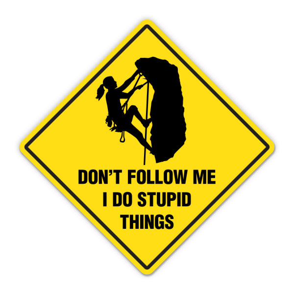 Don't Follow Me I Do Stupid Things Rock Climber Woman Sticker